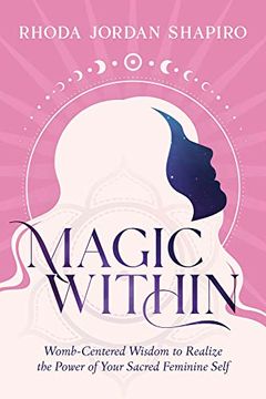 portada Magic Within: Womb-Centered Wisdom to Realize the Power of Your Sacred Feminine Self 