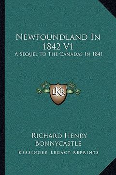 portada newfoundland in 1842 v1: a sequel to the canadas in 1841 (en Inglés)