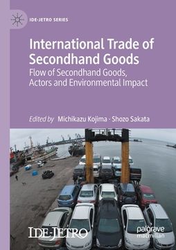 portada International Trade of Secondhand Goods: Flow of Secondhand Goods, Actors and Environmental Impact 