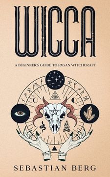 portada Wicca: A Beginner's Guide to Pagan Witchcraft (en Inglés)