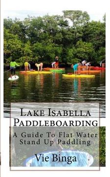 portada Lake Isabella Paddleboarding: A Guide To Flat Water Stand Up Paddling