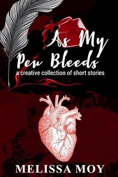 portada As My Pen Bleeds: A Creative Collection of Short Stories (en Inglés)