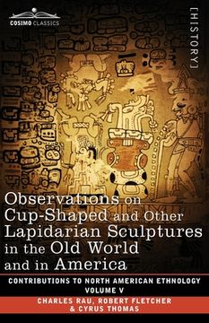 portada Observations on Cup-Shaped and Other Lapidarian Sculptures in the Old World and in America-On Prehistoric Trephining and Cranial Amulets-A Study of th (in English)