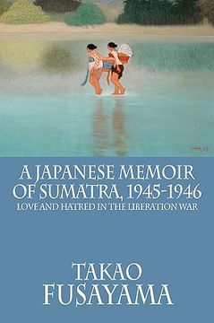 portada a japanese memoir of sumatra, 1945-1946,love and hatred in the liberation war