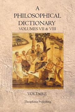 portada A Philosophical Dictionary: Volumes VII & VIII (en Inglés)