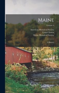 portada Maine: A History; Volume 4 (en Inglés)