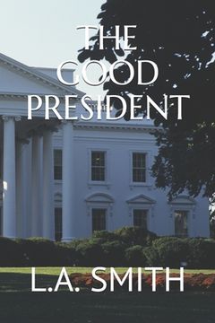 portada The Good President (en Inglés)