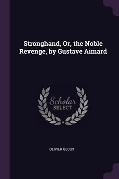 portada Stronghand, Or, the Noble Revenge, by Gustave Aimard