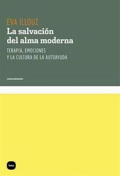 portada La Salvacion del Alma Moderna: Terapia, Emociones y la Cultura de la Autoayuda (in Spanish)