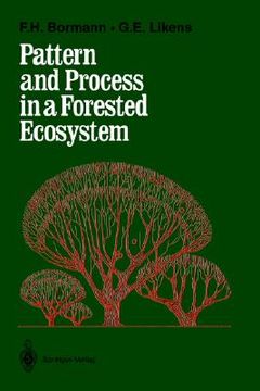 portada pattern and process in a forested ecosystem: disturbance, development and the steady state based on the hubbard brook ecosystem study (en Inglés)