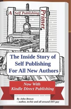 portada A Self Publishing Primer: The Inside Story of Self Publishing For All New Authors (en Inglés)