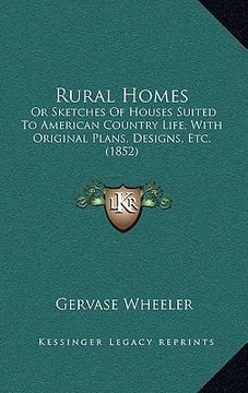 portada rural homes: or sketches of houses suited to american country life; with original plans, designs, etc. (1852) (in English)