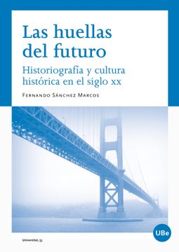 portada Las huellas del futuro. Historiografía y cultura histórica en el siglo XX (UNIVERSITAT) (in Spanish)