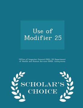 portada Use of Modifier 25 - Scholar's Choice Edition (en Inglés)