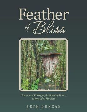 portada Feather of Bliss: Poems and Photographs Opening Doors to Everyday Miracles (en Inglés)