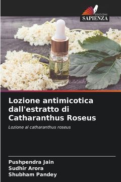 portada Lozione antimicotica dall'estratto di Catharanthus Roseus (en Italiano)