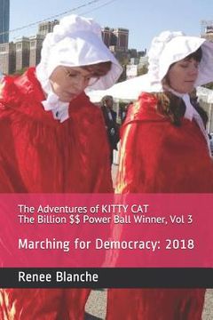 portada The Adventures of KITTY CAT The Billion $$ Power Ball Winner, Vol 3: Marching for Democracy: 2018