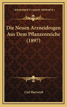 portada Die Neuen Arzneidrogen Aus Dem Pflanzenreiche (1897) (en Alemán)