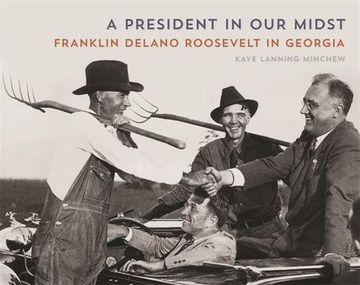 portada A President in Our Midst: Franklin Delano Roosevelt in Georgia (en Inglés)
