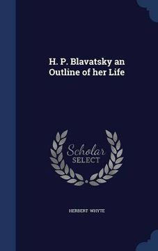 portada H. P. Blavatsky an Outline of her Life