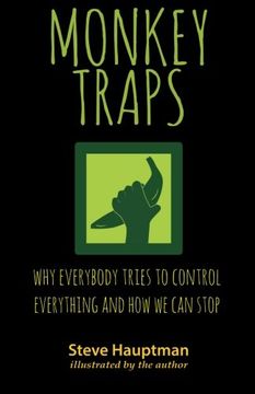 portada Monkeytraps: Why Everybody Tries to Control Everything and How We Can Stop