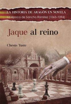 portada Jaque al Reino: La Época de Sancho Ramírez (1063-1094): 13 (la Historia de Aragón en Novela)