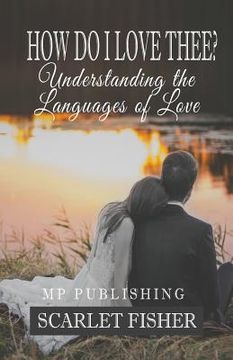 portada How Do I Love Thee?: Understanding The Languages Of Love (en Inglés)