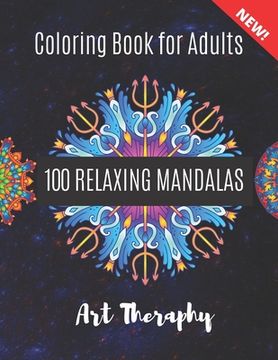portada Coloring Book for Adults: 100 Relaxing Mandalas Coloring Book for Adults, Stress Relieving Art Designs and Relaxation. (en Inglés)