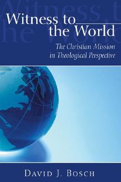 portada witness to the world: the christian mission in theological perspective