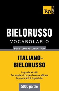 portada Vocabolario Italiano-Bielorusso per studio autodidattico - 5000 parole (en Italiano)