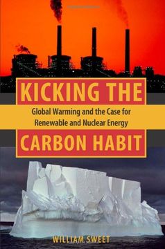 portada Kicking the Carbon Habit: Global Warming and the Case for Renewable and Nuclear Energy 