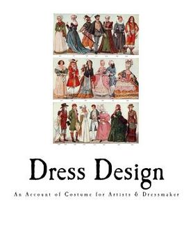 portada Dress Design: An Account of Costume for Artists & Dressmaker (en Inglés)