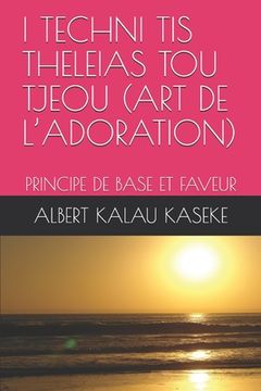 portada I Techni Tis Theleias Tou Tjeou (Art de l'Adoration): Principe de Base Et Faveur (in French)