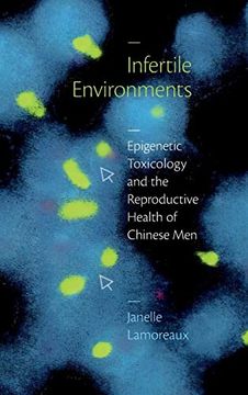 portada Infertile Environments: Epigenetic Toxicology and the Reproductive Health of Chinese men (Critical Global Health: Evidence, Efficacy, Ethnography) (en Inglés)