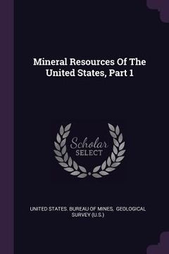 portada Mineral Resources Of The United States, Part 1 (en Inglés)