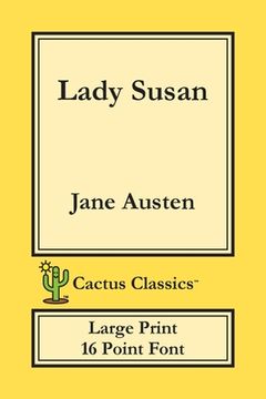 portada Lady Susan (Cactus Classics Large Print): 16 Point Font; Large Text; Large Type (in English)