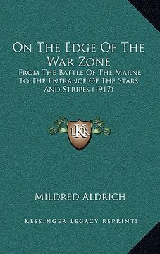 portada on the edge of the war zone: from the battle of the marne to the entrance of the stars and stripes (1917) (in English)