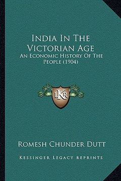 portada india in the victorian age: an economic history of the people (1904) (en Inglés)