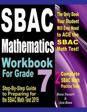 portada SBAC Mathematics Workbook For Grade 7: Step-By-Step Guide to Preparing for the SBAC Math Test 2019 (in English)