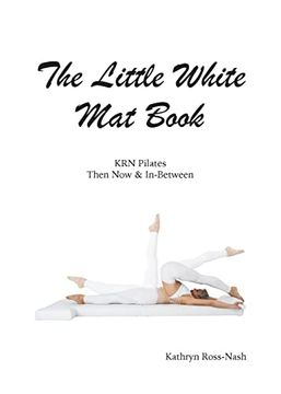 portada The Little White mat Book krn Pilates Then, now and In-Between (en Inglés)