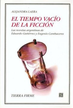 portada El Tiempo Vacío de la Ficción. Las Novelas Argentinas de Eduardo Gutiérrez y Eugenio Cambaceres