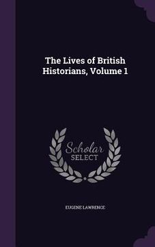 portada The Lives of British Historians, Volume 1