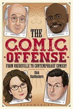 portada The Comic Offense from Vaudeville to Contemporary Comedy: Larry David, Tina Fey, Stephen Colbert, and Dave Chappelle