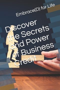 portada Discover the Secrets and Power of Business Credit (en Inglés)