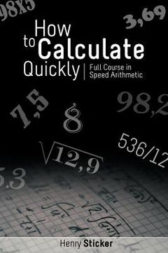 portada how to calculate quickly: full course in speed arithmetic (in English)