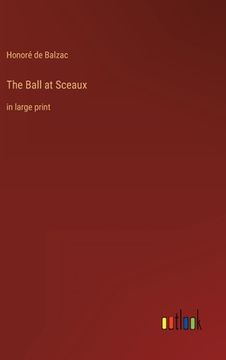 portada The Ball at Sceaux: in large print (en Inglés)