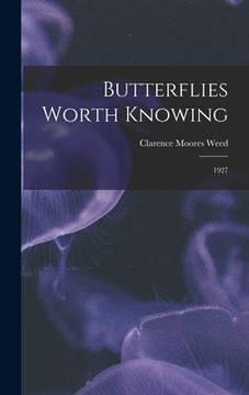 portada Butterflies Worth Knowing: 1927 (en Inglés)