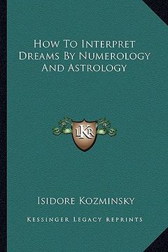 portada how to interpret dreams by numerology and astrology (en Inglés)