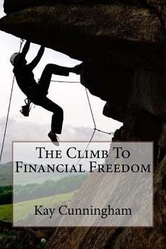 portada The Climb To Financial Freedom: A Motivational Guide (en Inglés)