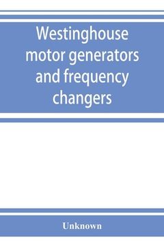 portada Westinghouse motor generators and frequency changers (en Inglés)